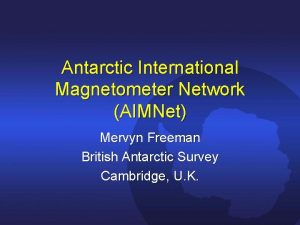 Antarctic International Magnetometer Network AIMNet Mervyn Freeman British