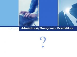 Hakiki Mahfuzh AdminitrasiManajemen Pendidikan An introduction Administration consists