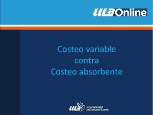 Costeo variable contra Costeo absorbente Costeo de inventario