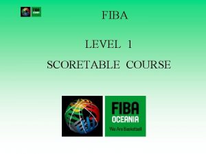 FIBA LEVEL 1 SCORETABLE COURSE INTRODUCTION The third