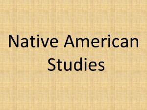 Native American Studies Native American Studies Traditional Native