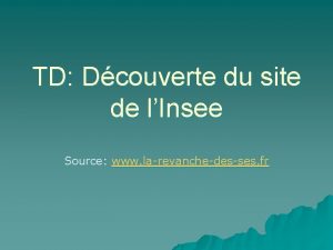 TD Dcouverte du site de lInsee Source www