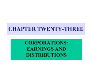 CHAPTER TWENTYTHREE CORPORATIONS EARNINGS AND DISTRIBUTIONS RETAINED EARNINGS