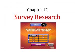 Chapter 12 Survey Research Survey Research Nonexperimental method