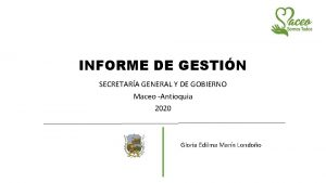INFORME DE GESTIN SECRETARA GENERAL Y DE GOBIERNO