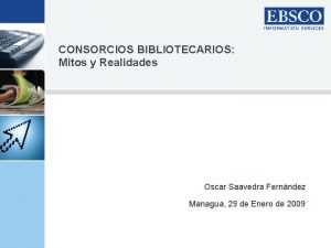 CONSORCIOS BIBLIOTECARIOS Mitos y Realidades Oscar Saavedra Fernndez