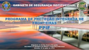 GABINETE DE SEGURANA INSTITUCIONAL PROGRAMA DE PROTEO INTEGRADA