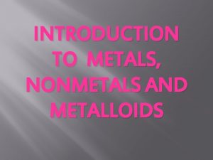 Properties of metals nonmetals and semimetals