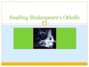 Reading Shakespeares Othello Content Experience of reading Othello