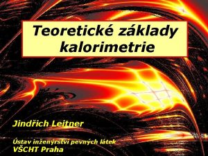 Teoretick zklady kalorimetrie Jindich Leitner stav inenrstv pevnch