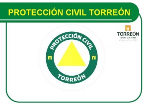 PROTECCIN CIVIL TORREN COORDINACIN MUNICIPAL DE PROTECCIN CIVIL