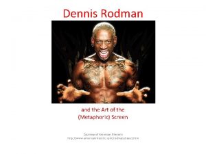 Dennis Rodman and the Art of the Metaphoric