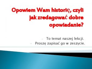 Opowiem Wam histori czyli jak zredagowa dobre opowiadanie