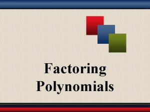 Factoring Polynomials The Greatest Common Factor Factors either