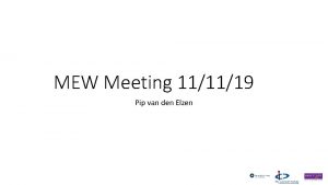 MEW Meeting 111119 Pip van den Elzen Contents