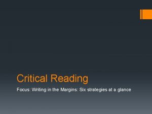 Critical Reading Focus Writing in the Margins Six