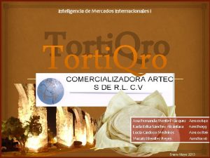 Inteligencia de Mercados Internacionales I Torti Qro Ana