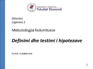 Master Ligjerata 2 Metodologjia hulumtuese Definimi dhe testimi