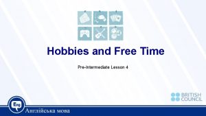 Hobbies and Free Time PreIntermediate Lesson 4 Today