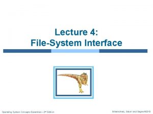 Lecture 4 FileSystem Interface Operating System Concepts Essentials