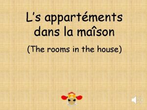 Ls appartments dans la mason The rooms in