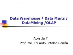 Data Warehouse Data Marts Data Mining OLAP Apostila