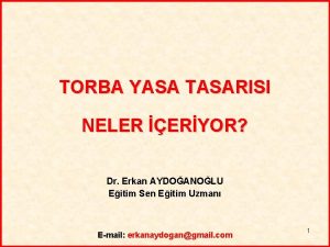 TORBA YASA TASARISI NELER ERYOR Dr Erkan AYDOANOLU