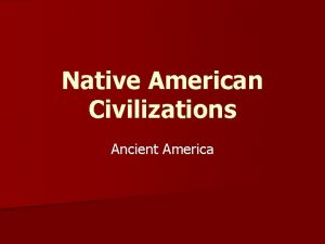 Native American Civilizations Ancient America Civilizations of the