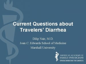 Current Questions about Travelers Diarrhea Dilip Nair M