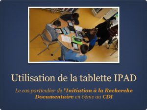 Utilisation de la tablette IPAD Le cas particulier