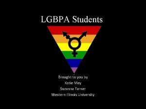 LGBPA Students Brought to you by Katie Mey