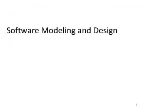 Software Modeling and Design 1 Contents in Unit