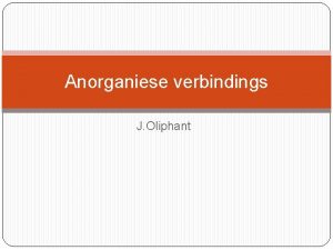 Anorganiese verbindings J Oliphant Anorganiese verbindings Anorganiese verbindings