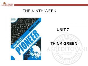 THE NINTH WEEK UNIT 7 THINK GREEN REPORTED