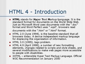 HTML 4 Introduction n n HTML stands for