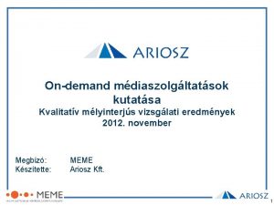 Ondemand mdiaszolgltatsok kutatsa Kvalitatv mlyinterjs vizsglati eredmnyek 2012