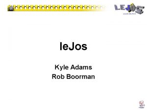 le Jos Kyle Adams Rob Boorman Overview of