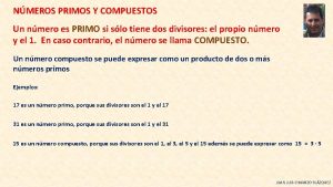 NMEROS PRIMOS Y COMPUESTOS Un nmero es PRIMO