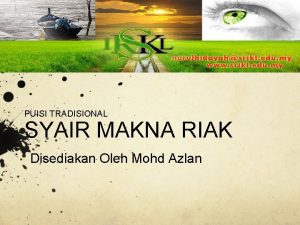 PUISI TRADISIONAL SYAIR MAKNA RIAK Disediakan Oleh Mohd