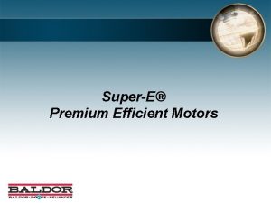 SuperE Premium Efficient Motors Baldor SuperE NEMA Premium