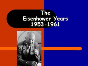 The Eisenhower Years 1953 1961 Nickname Nickname Ike