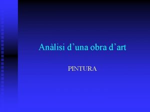 Anlisi duna obra dart PINTURA La pintura s