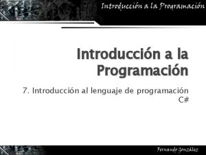 Introduccin a la Programacin 7 Introduccin al lenguaje