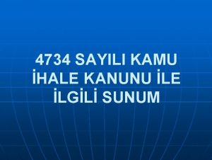 4734 SAYILI KAMU HALE KANUNU LE LGL SUNUM