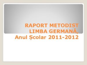 RAPORT METODIST LIMBA GERMAN Anul colar 2011 2012