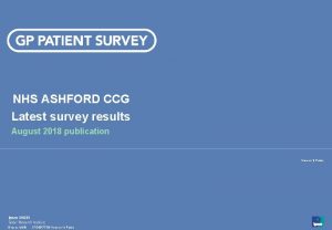 NHS ASHFORD CCG Latest survey results August 2018