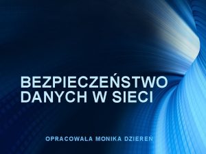 BEZPIECZESTWO DANYCH W SIECI OPRACOWAA MONIK A DZ