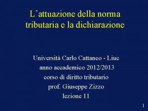 Lattuazione della norma tributaria e la dichiarazione Universit