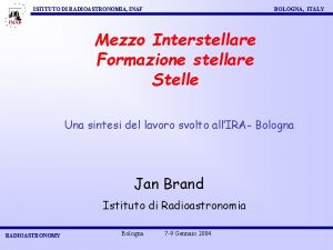 ISTITUTO DI RADIOASTRONOMIA INAF BOLOGNA ITALY Mezzo Interstellare