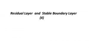 Residual Layer and Stable Boundary Layer 4 Residual